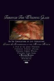 Assistir Through the Weeping Glass: On the Consolations of Life Everlasting (Limbos & Afterbreezes in the Mütter Museum) online